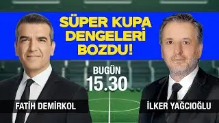 CANLI | Süper Kupa Dengeleri Bozdu | İlker Yağcıoğlu ve Fatih Demirkol ile Futbol Global