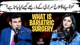 What Is Bariatric Surgery? | Exclusive Podcast with Dr. Maaz Ul Hassan | Aik Podcast