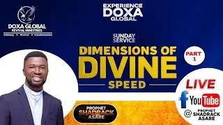 Sunday Online Doxa Global Service| Dimensions of Divine Speed||Part 1