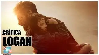 LOGAN | Cr&iacute;tica/ Review Sem Spoilers