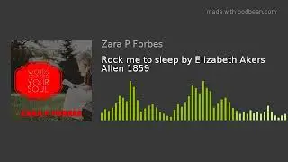 Rock me to sleep by Elizabeth Akers Allen 1859