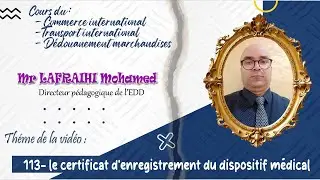 113- le certificat d'enregistrement du dispositif médical