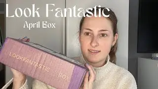 LOOK FANTASTIC APRIL BEAUTY BOX | The Beauty Guru