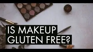 Is Makeup Gluten Free?