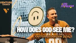 How Does God See me? | Pastor Brandon Beals | Venture Church