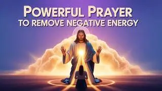 1 Hour Prayer to Break Negative Energy & Spiritual Attacks | Powerful Deliverance Prayer