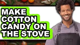 How to Make Cotton Candy on the Stove (Only Way)