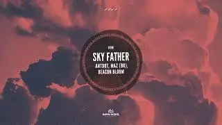 Antdot, Maz, Beacon Bloom - Sky Father