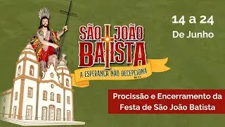 Procissão de Encerramento de São João Batista 2025 (24/06/2025)