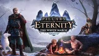 Pillars of Eternity - The White March Part I Trailer