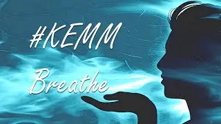 #KEMM - Breathe
