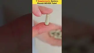 7 Supplements Seniors Should NEVER Take!