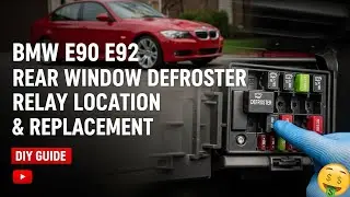 BMW E90 E92 Rear Window Defroster Relay Location & Replacement (DIY Guide)