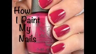 Nail Tutorial: How I Paint My Nails