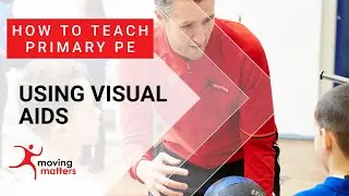 How to Teach Primary PE: Using Visual Aids