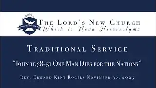 The Lord's New Church Philadelphia Society Traditional Service Sermon November 30, 2025