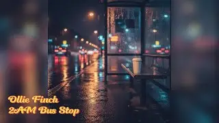 Ollie Finch - 2AM Bus Stop (Official Audio)