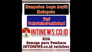 Bagian 1 Lagu Asyik Slow Rock Malaysia Versi Berita Online WWW.INTINEWS.CO.ID