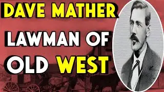 Mysterious Dave Mather &ndash; Lawman or Outlaw of Old West !