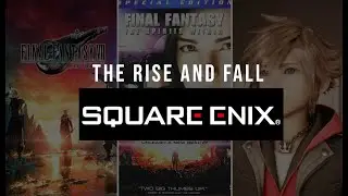 Взлет, падение и переосмысление Square Enix