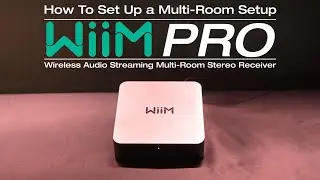 How To Set Up a Multi Room Setup w/ Wiim Pro Music Player Audio Streaming Multiroom Stereo Receiver