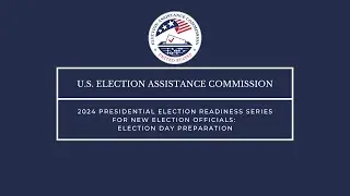 Election Day Preparation: 2024 Presidential Election Readiness Series for New Election Officials