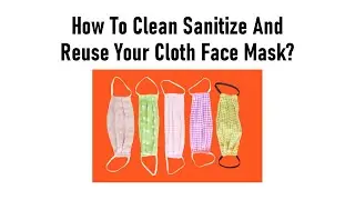 How To Clean Sanitize And Reuse Your Cloth Face Mask