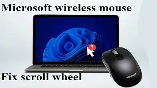 how to fix Microsoft mouse scroll wheel