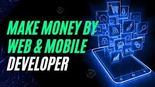 Make money by web and mobile Developer.