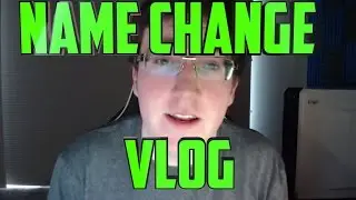 Name Change Vlog! (Re-Upload)
