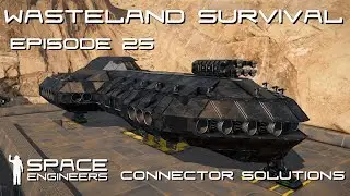 Space Engineers - Wasteland Survival Ep25 - Connector Solutions for the Pilgrim!!