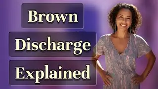 What Does Brown Discharge Mean?