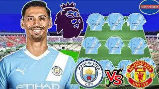 Man City Vs Man Utd 😱 Man City Predicted Lineup (4-3-3) 🔥 Man City Vs Man Utd 2025 Premier League 🔥 