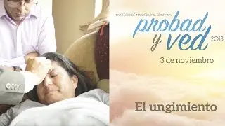 03/Noviembre - El ungimiento – Probad y Ved 2018