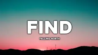 Falling North - Find ( Lyrics ) ft. Olivia Ray