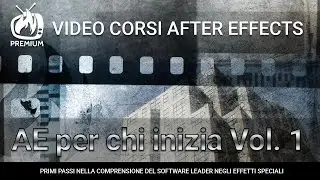 After Effects per chi inizia - Vol.1 Corso Base