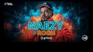 Naezy - ROOH Lyrics | ROOH Naezy (Official Lyrics Video) | Fusion Music