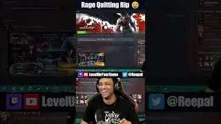 Rage quitting Rip