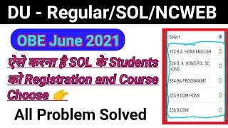 ऐसे करना है SOL के Students को OBE Registration and Course Choose, DU open book exam June 2021