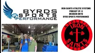 Iron Saints Athletic Systems Podcast Ep. 6 Byrds Sports Performance