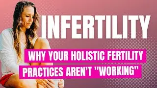 Why Your Holistic Functional Fertility Practices aren't 