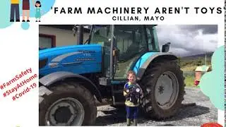 Farm Family Tips  - Cillian from Mayo explains why farm machinery are not toys.