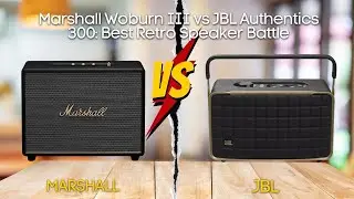 Marshall Woburn III vs JBL Authentics 300: Best Retro Speaker Battle