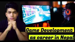 How to start game development ? Game development as a career in Nepal