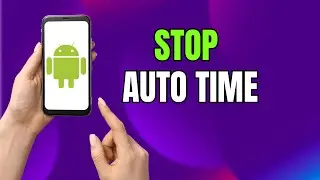 How to Disable Automatic Time Zone on Samsung Galaxy (Step-by-Step)