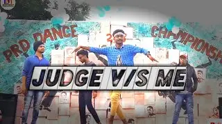 Judge V/S Me Dance || PRD Dance Championship 2K18 || {BaraUrma}