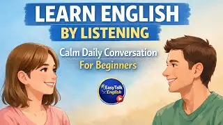 Learn English by Listening | Calm Daily Conversation for Beginners