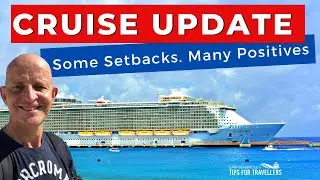CRUISE UPDATE : Latest On Setbacks, Cancellations, Resumptions & USA !