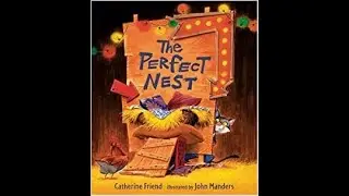 The Perfect Nest by: Catherine Friend, Illustrated by: John Manders