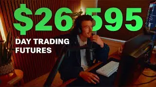 How I Made $26,595 Today Trading Futures | FULL BREAKDOWN